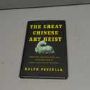 The Great Chinese Art Heist: Imperialism, Organized Crime, and the Hidden Story of China's Stolen Artistic Treasures