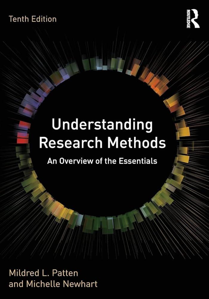 Understanding Research Methods 10th Edition by Mildred L. Patten (Author), Michelle Newhart (Editor) (Book)