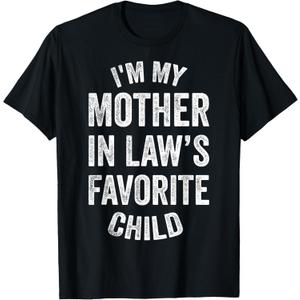 I'm My Mother in Law's Favorite Child, Funny Son in Law T-Shirt