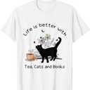 Life is Better with Tea Cats and Books, Funny Cat Sayings T-Shirt, S