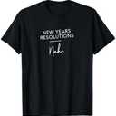 Funny New Years Resolution Gift - New Years Resolutions Nah T-Shirt, 3XL 