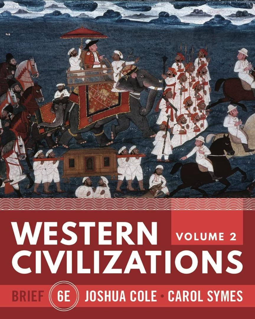 Western Civilizations (Volume 2) Sixth Brief Edition by Joshua Cole (Author), Carol Symes (Author) - Paperback