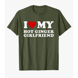 I Love My Hot Ginger Girlfriend I Heart My Hot Girlfriend T-Shirt (M, Olive Green)