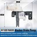 Upgraded W10876600 Washer Drain Pump,W10727777 Washing Machine Drain Pump Replaces W10876600VP AP6004933 PS11738156,B25-3A04 Compatible with Whirlpool, Maytag, Kenmore, Crosley Washing Machine