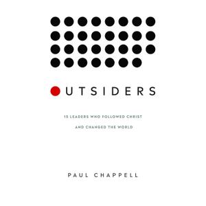 Outsiders: 15 Leaders Who Followed Christ and Changed the World