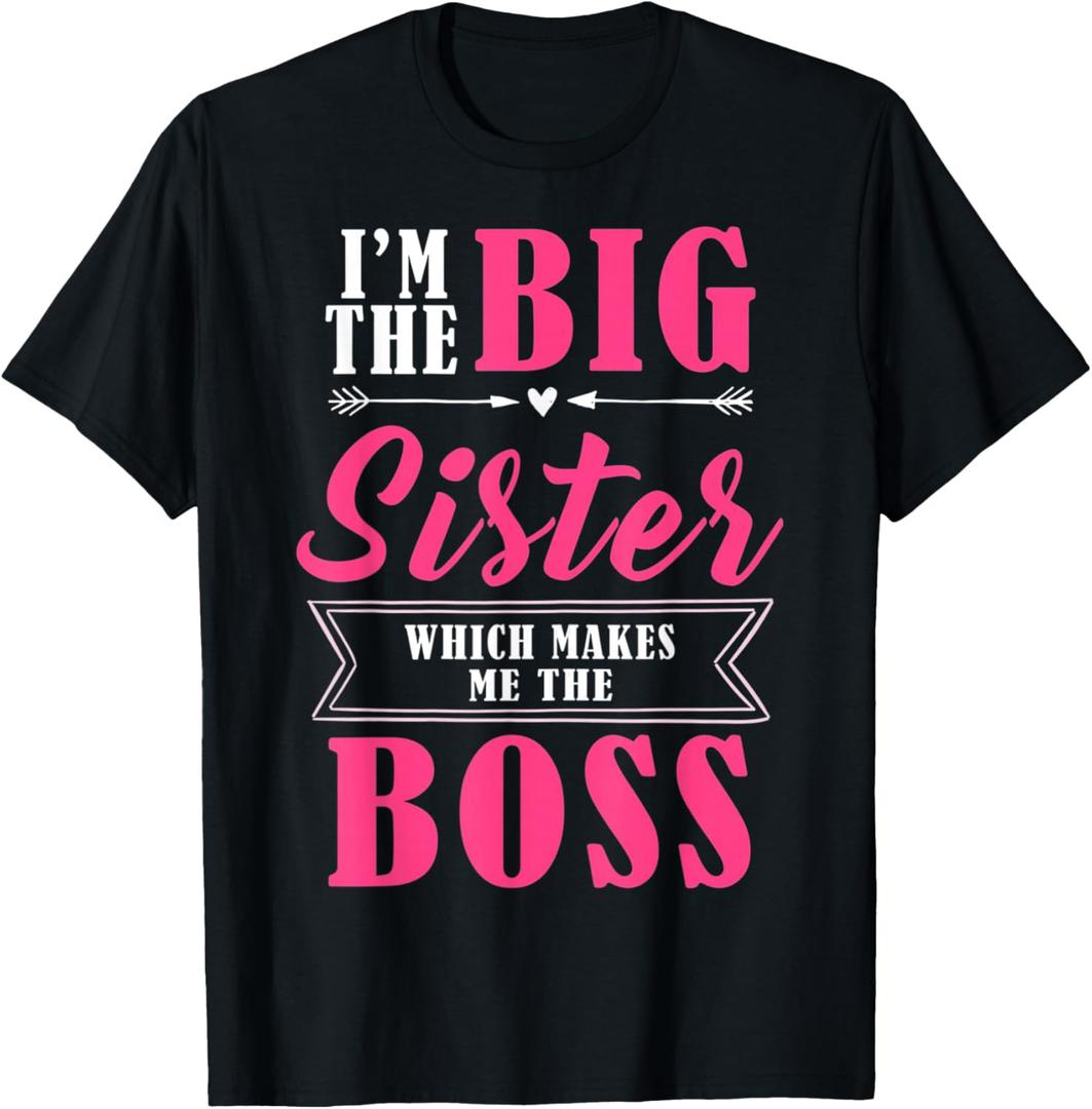 I'm The Big Sister Which Makes Me The Boss Girls T-Shirt