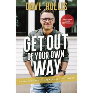 Get Out of Your Own Way: A Skeptics Guide to Growth and Fulfillment
