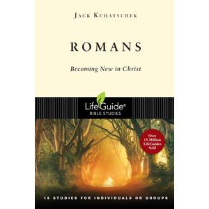 Romans: Becoming New in Christ (LifeGuide Bible Studies)