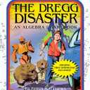 The Dregg Disaster: An Algebra 1 Workbook (Choose Your Own Adventure)