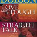 Dobson 2-in-1: Love Must Be Tough/straight Talk