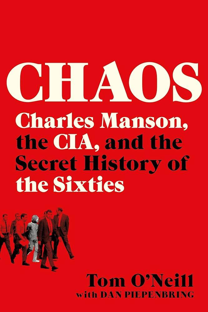 Chaos: Charles Manson, the CIA, and the Secret History of the Sixties
