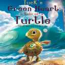 Tuck's Green Heart: a tale of a Turtle that dared to dream