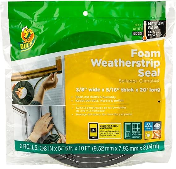 Pack of 2 
Duck Brand Self Adhesive Foam Weatherstrip Seal for Extra Large Gaps, 20 Total Feet, Window and Door Seal Strip Foam Tape, 3/8-Inch Wide x 5/16-Inch Thick x 10-Feet Long, 2 Rolls, Charcoal (285645) Pack of 2 
Duck Brand Self Adhesive Foam Weatherstrip Seal for Extra Large Gaps, 20 Total Feet, Window and Door Seal Strip Foam Tape, 3/8-Inch Wide x 5/16-Inch Thick x 10-Feet Long, 2 Rolls, Charcoal (285645)