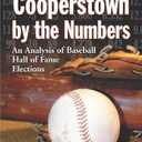 Cooperstown by the Numbers: An Analysis of Baseball Hall of Fame Elections