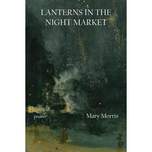 Lanterns in the Night Market: Poems (Volume 36) (21st Century Poets)