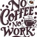 No Coffee No Work Quote Coffee Lover Coffee Drinkers Quote Wall Decal Wall Dcor Vinyl Sticker Size: 20 x 20