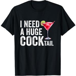 I Need a Huge Cocktail Funny T-Shirt S