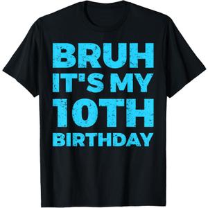 Bruh It's My 10th Birthday 10 Year Old Birthday T-Shirt S