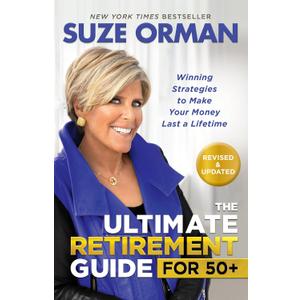 The Ultimate Retirement Guide for 50+: Winning Strategies to Make Your Money Last a Lifetime (Revised & Updated for 2025)