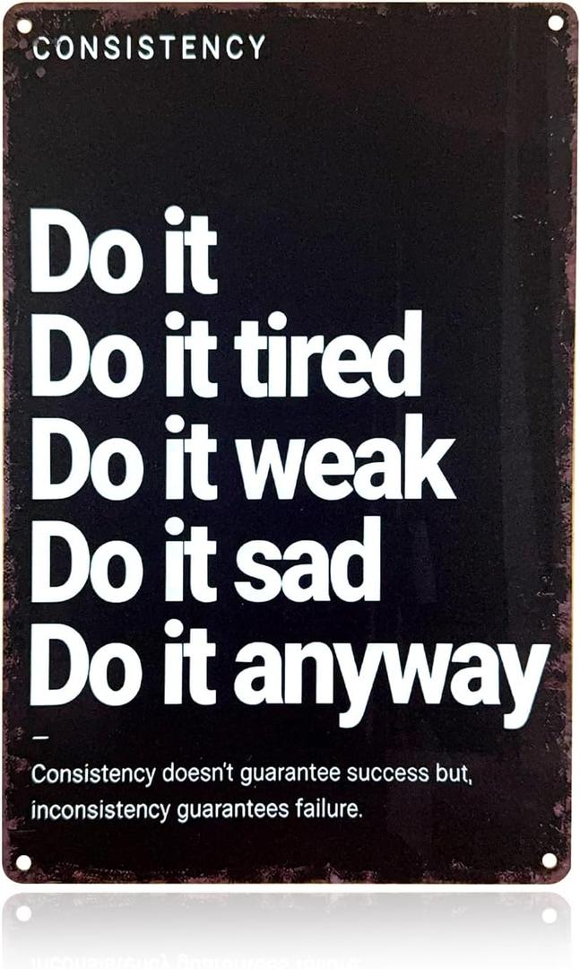 Do It Anyway Motivational Metal Wall Art Consistency Quote Vintage Tin Sign for Home Gym Decor, Workout Room, Fitness Studio and Office,12x8 Inch Inspirational Gift for Men Women
