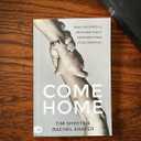 Come Home: Pray, Prophesy, and Proclaim God's Promises Over Your Prodigal