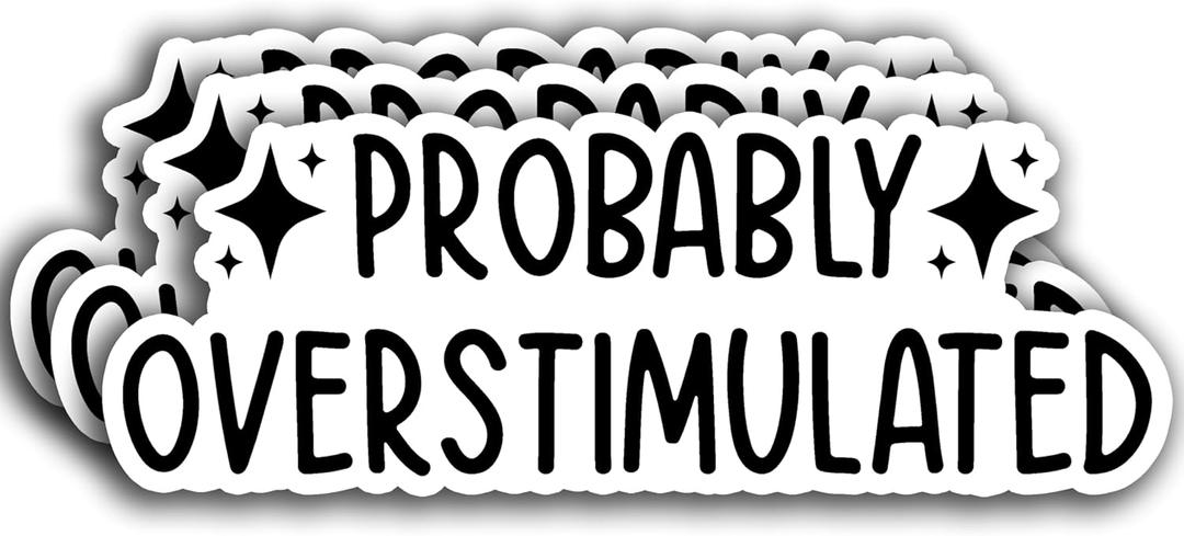 5 x (3PCS) Probably Overstimulated Sticker Funny Quote Sticker Waterproof Vinyl Sticker Decals for Books Laptops Phone Water Bottles Tumbler Cup Kindle 3x1.1 Inch