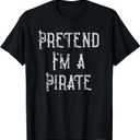 Pretend I'm A Pirate Lazy Halloween Costume T-Shirt M