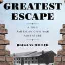 The Greatest Escape: A True American Civil War Adventure