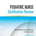 Pediatric Nurse Certification Review 1st Edition Pediatric Nursing Review (PED- BC), CPN Exam Review That Includes Digital Content Via ExamPrepConnect