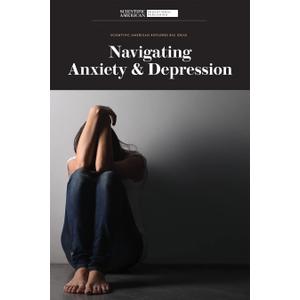 Navigating Anxiety & Depression (Scientific American Explores Big Ideas)