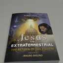 JESUS THE EXTRATERRESTRIAL: THE RETURN OF THE ELOHIM