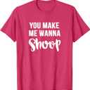 You Make Me Wanna Shoop Fun 90s Music T-Shirt (L, Pink)