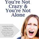 You're Not Crazy And You're Not Alone: Losing the Victim, Finding Your Sense of Humor, and Learning to Love Yourself Through Hashimoto's
