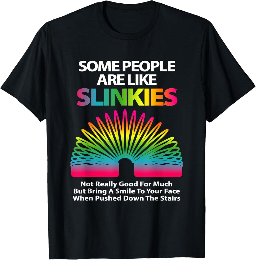 Some People are Like Slinkies Sarcastic Or Cool Person T-Shirt Small