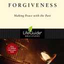 Forgiveness: Making Peace with the Past (LifeGuide Bible Studies)