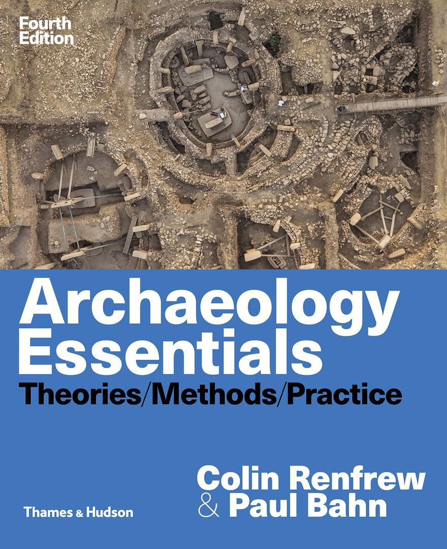 Archaeology Essentials: Theories / Methods / Practice