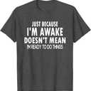 Just Because I'm Awake Funny Tweens and Teens T-Shirt S