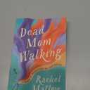 Dead Mom Walking: A Memoir of Miracle Cures and Other Disasters