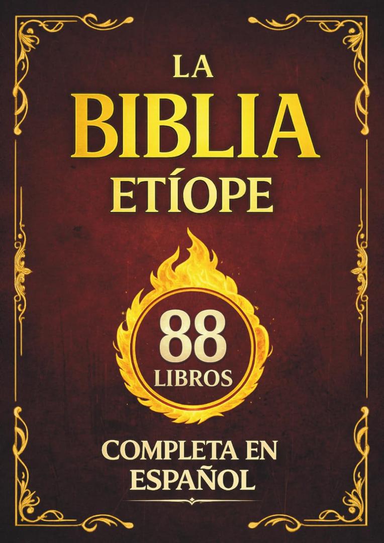 La Biblia Etope Completa en Espaol: El Canon de 88 Libros de la Tradicin Cristiana, con el Libro de Enoc y el Libro de los Jubileos (Spanish Edition)