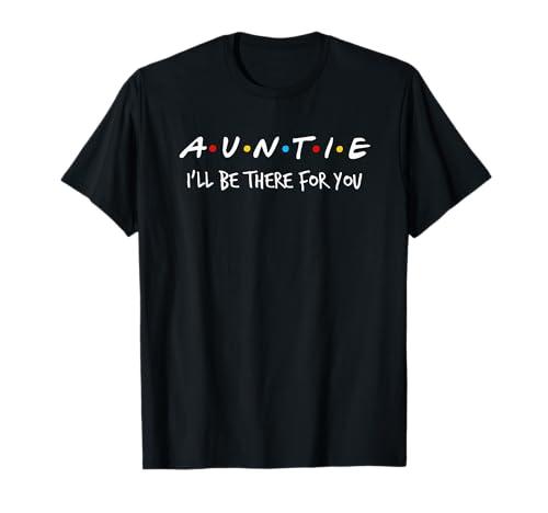 Auntie I'll Be There For You T-Shirt Large