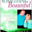 Something Beautiful: The Stories Behind a Half-century of the Songs of Bill and Gloria Gaither