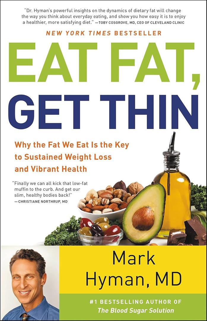 Eat Fat, Get Thin: Why the Fat We Eat Is the Key to Sustained Weight Loss and Vibrant Health (The Dr. Mark Hyman Library, 5) Eat Fat, Get Thin: Why the Fat We Eat Is the Key to Sustained Weight Loss and Vibrant Health (The Dr. Mark Hyman Library, 5)