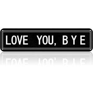 Otoolling Love You Bye Sign Vintage Love You Bye Sign Wall Decor 16 x 4 Inch Aluminum Home Bar Hallway Entryway Door Wall Art Housewarming Gifts to Express Warm for Your Family (Black, White)