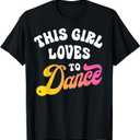 This Girl Loves to Dance Funny Dancer Dancing Gifts Women T-Shirt, Small