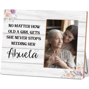 Abuela Grandma Gifts Picture Frame,No Matter How Old a Girl Gets She Never Stops Needing Her Abuela Gifts Wooden Picture Frame