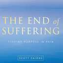 The End of Suffering: Finding Purpose in Pain