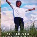Accidental Anchorwoman: A Memoir of Chance, Choice, Change, and Connection