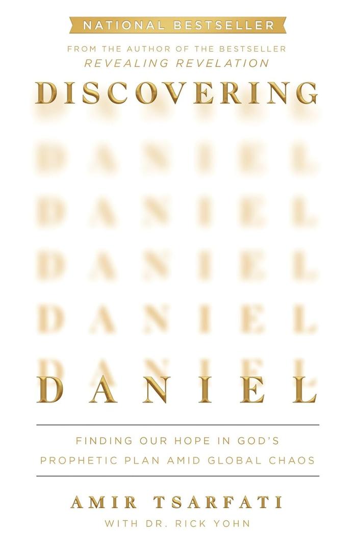 Discovering Daniel: Finding Our Hope in Gods Prophetic Plan Amid Global Chaos