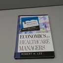 Economics for Healthcare Managers, Hardcover