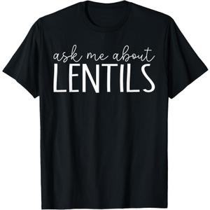 Ask Me About Lentil - Funny Lentils Lover T-Shirt